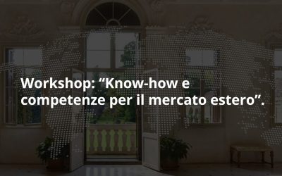Workshop: “Know-how e competenze per il mercato estero”